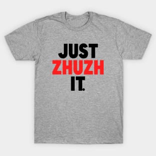 Just zhuzh it (black and red) T-Shirt